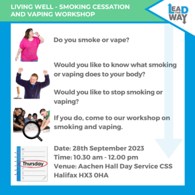 A blue and green background poster. On the right side of the poster is the Lead the Way logo. Easy Read images. The first image is a woman wearing a pink top and vaping. The second image is of a man celebrating, quitting smoking. The third image is of some people looking at something along with a magnifying glass. The final image is of a calendar with Thursday circled in red .